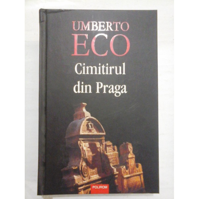 CIMITIRUL DIN PRAGA - Umberto Eco CIMITIRUL DIN PRAGA - Umberto Eco